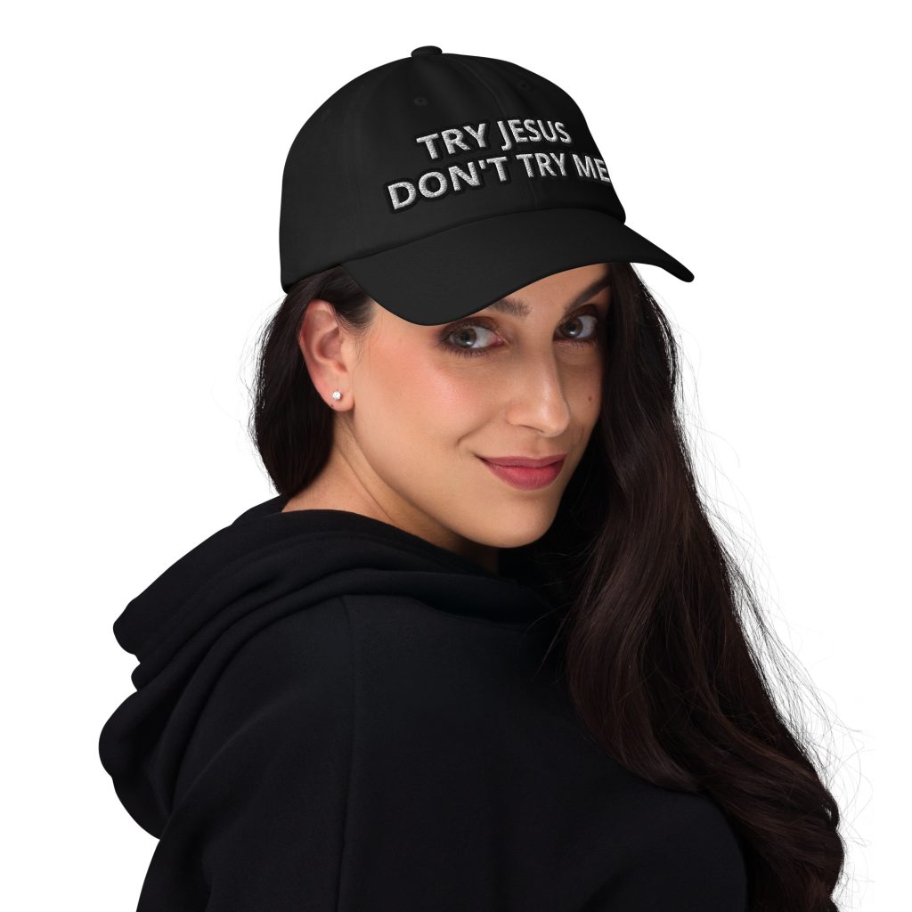 TRY JESUS DON'T TRY ME HAT