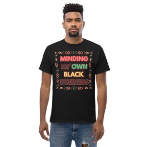 Minding My Own Black Business Unisex classic tee